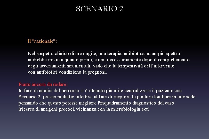 SCENARIO 2 Il "razionale": Nel sospetto clinico di meningite, una terapia antibiotica ad ampio