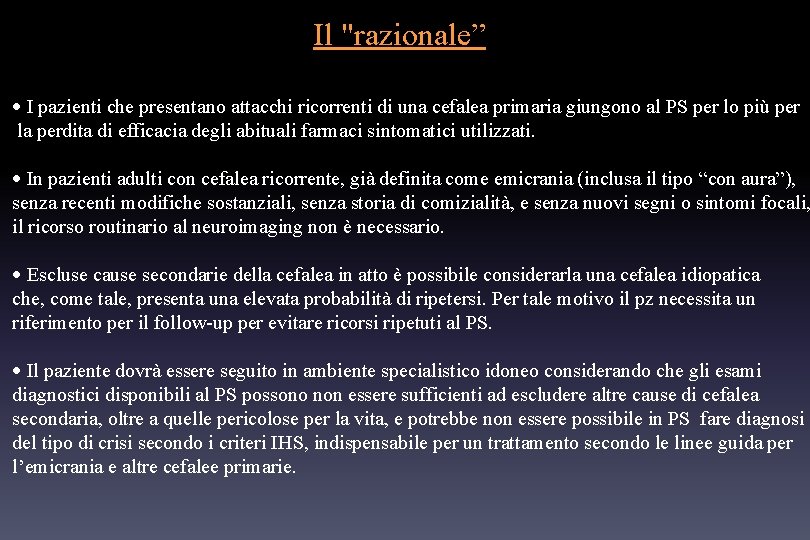 Il "razionale” I pazienti che presentano attacchi ricorrenti di una cefalea primaria giungono al