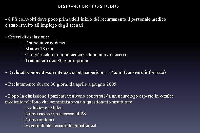 DISEGNO DELLO STUDIO - 8 PS coinvolti dove poco prima dell’inizio del reclutamento il