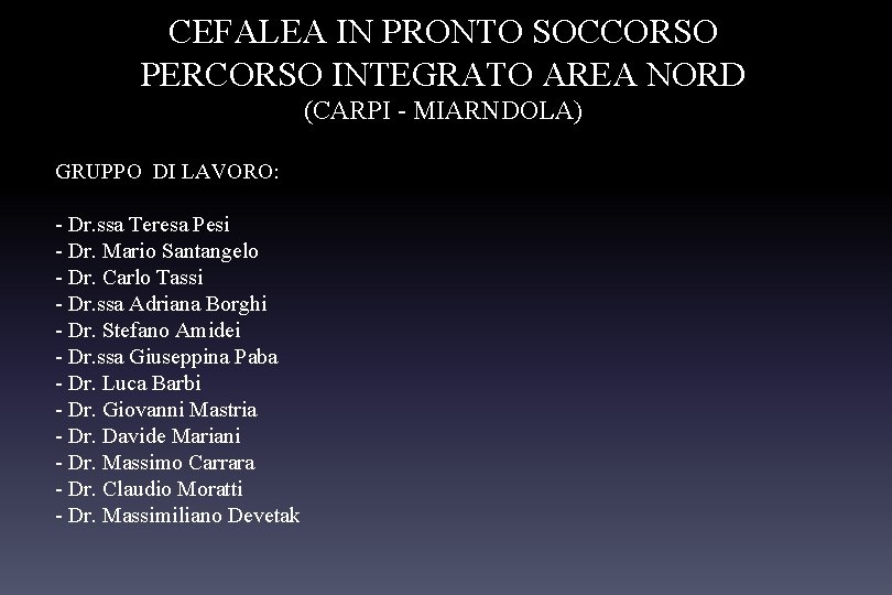 CEFALEA IN PRONTO SOCCORSO PERCORSO INTEGRATO AREA NORD (CARPI - MIARNDOLA) GRUPPO DI LAVORO: