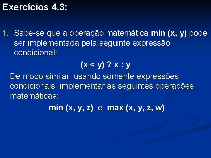 Exercícios 4. 3: 1. Sabe-se que a operação matemática min (x, y) pode ser