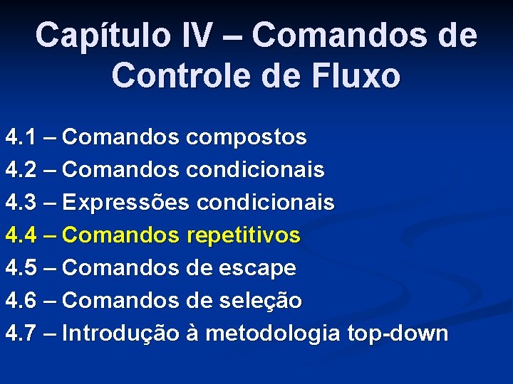 Capítulo IV – Comandos de Controle de Fluxo 4. 1 – Comandos compostos 4.
