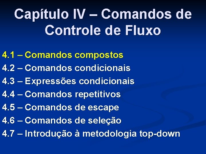 Capítulo IV – Comandos de Controle de Fluxo 4. 1 – Comandos compostos 4.