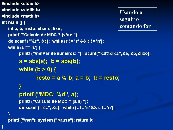 #include <stdio. h> #include <stdlib. h> Usando a #include <math. h> seguir o int