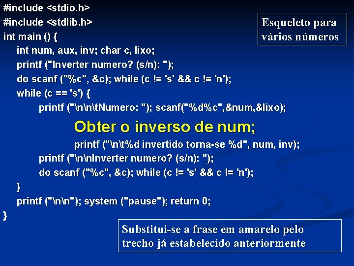 #include <stdio. h> #include <stdlib. h> Esqueleto para int main () { vários números