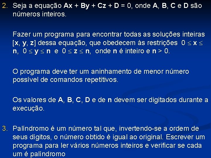 2. Seja a equação Ax + By + Cz + D = 0, onde