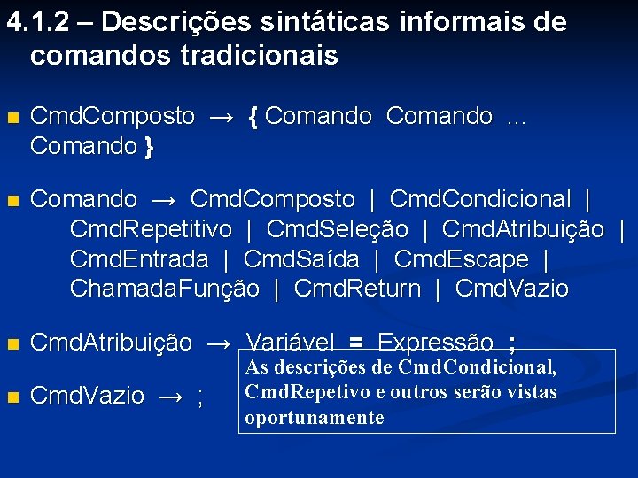 4. 1. 2 – Descrições sintáticas informais de comandos tradicionais n Cmd. Composto →