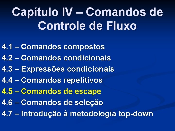 Capítulo IV – Comandos de Controle de Fluxo 4. 1 – Comandos compostos 4.