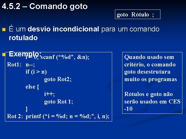 4. 5. 2 – Comando goto Rótulo ; n É um desvio incondicional para