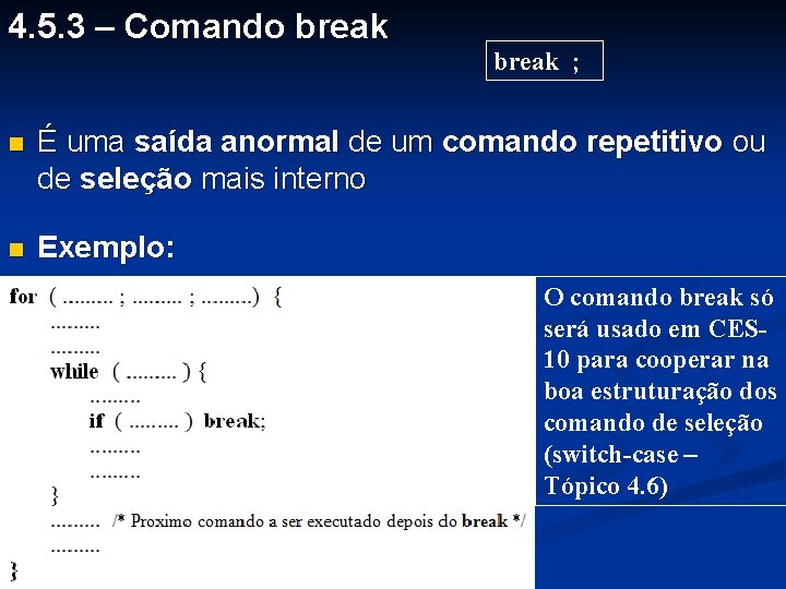 4. 5. 3 – Comando break ; n É uma saída anormal de um