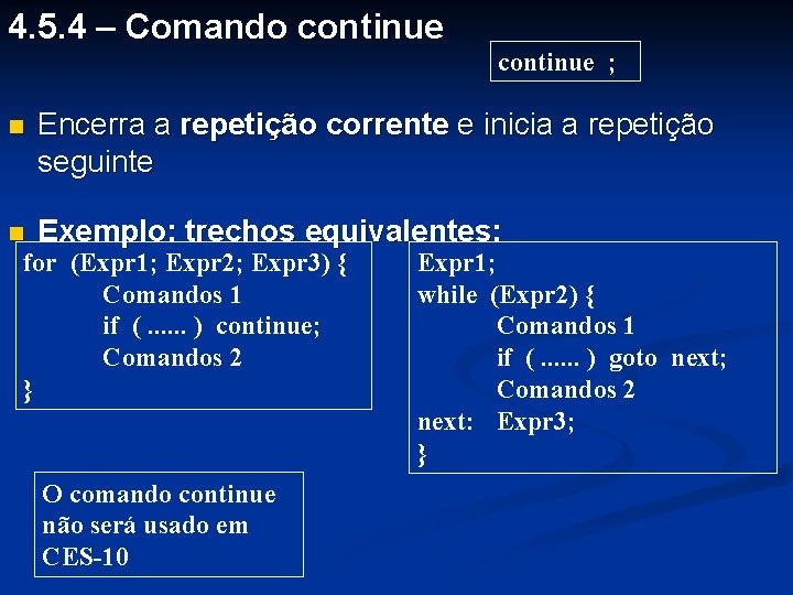 4. 5. 4 – Comando continue ; n Encerra a repetição corrente e inicia