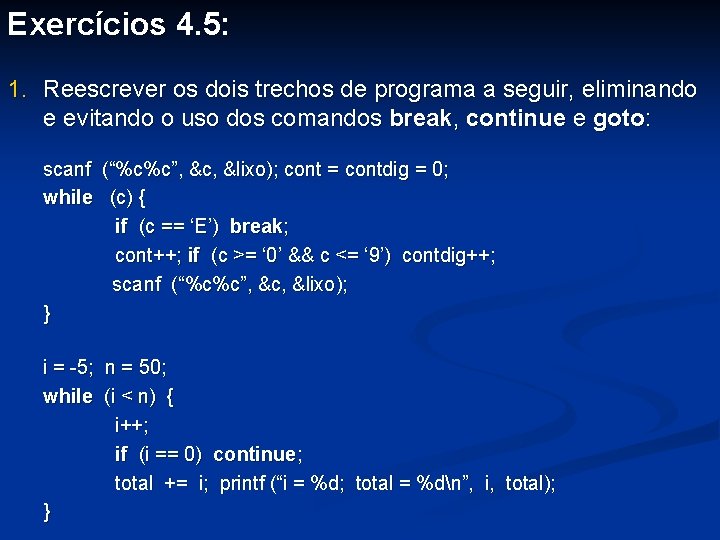 Exercícios 4. 5: 1. Reescrever os dois trechos de programa a seguir, eliminando e