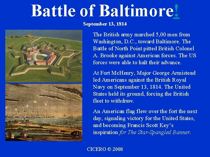 Battle of Baltimore! September 13, 1814 The British army marched 5, 00 men from