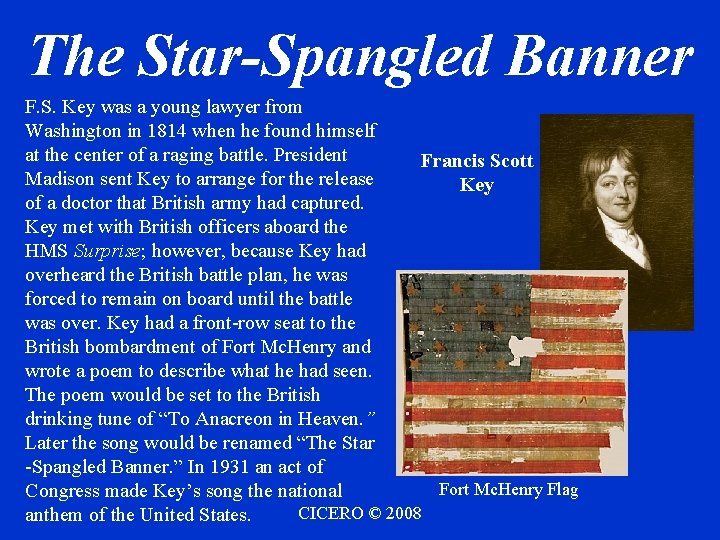 The Star-Spangled Banner F. S. Key was a young lawyer from Washington in 1814