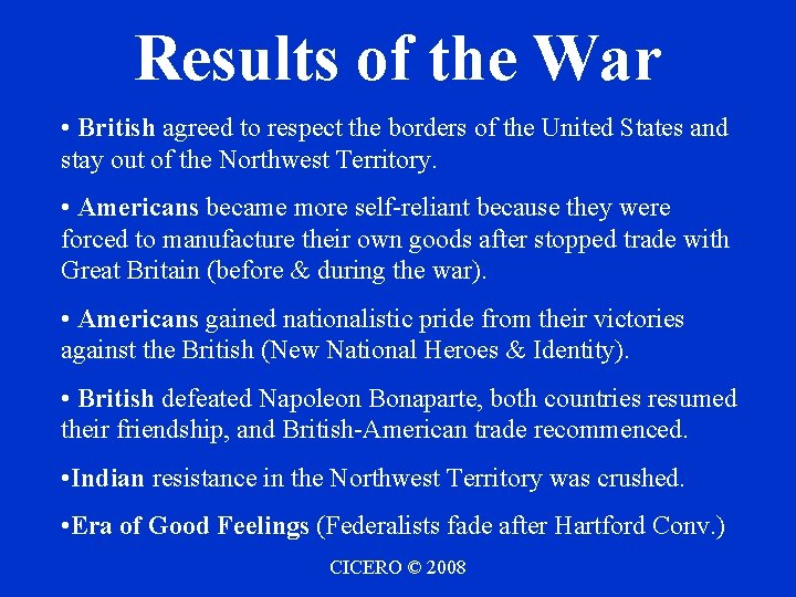 Results of the War • British agreed to respect the borders of the United