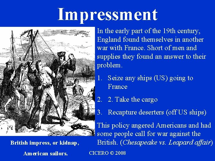 Impressment In the early part of the 19 th century, England found themselves in