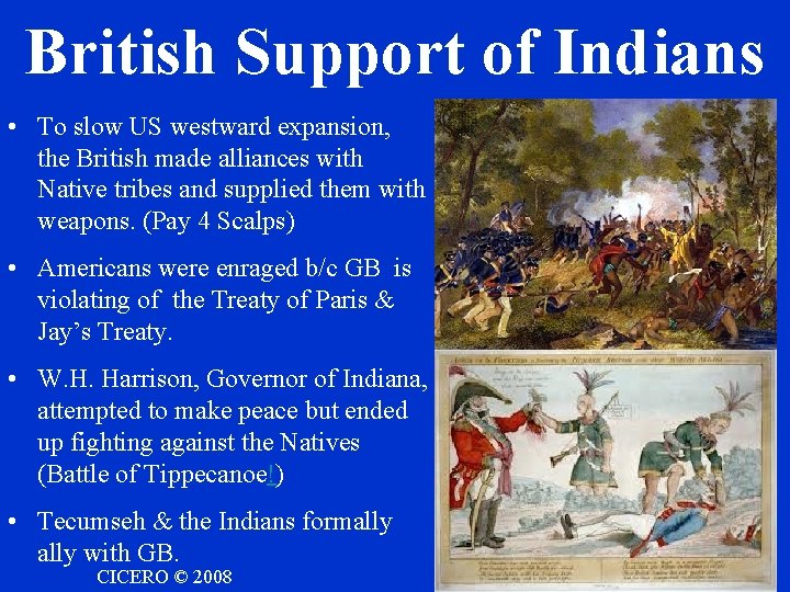 British Support of Indians • To slow US westward expansion, the British made alliances