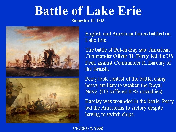 Battle of Lake Erie September 10, 1813 English and American forces battled on Lake