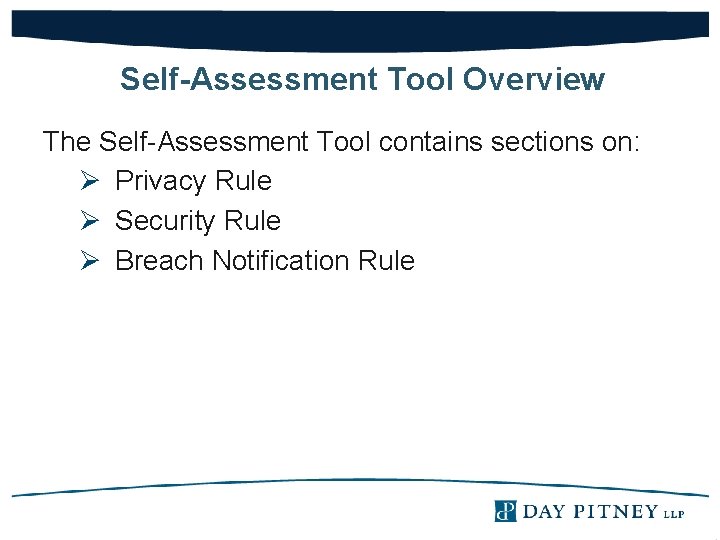 Self-Assessment Tool Overview The Self-Assessment Tool contains sections on: Ø Privacy Rule Ø Security