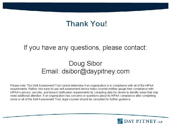 Thank You! If you have any questions, please contact: Doug Sibor Email: dsibor@daypitney. com