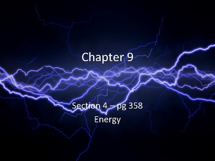 Chapter 9 Section 4 – pg 358 Energy 