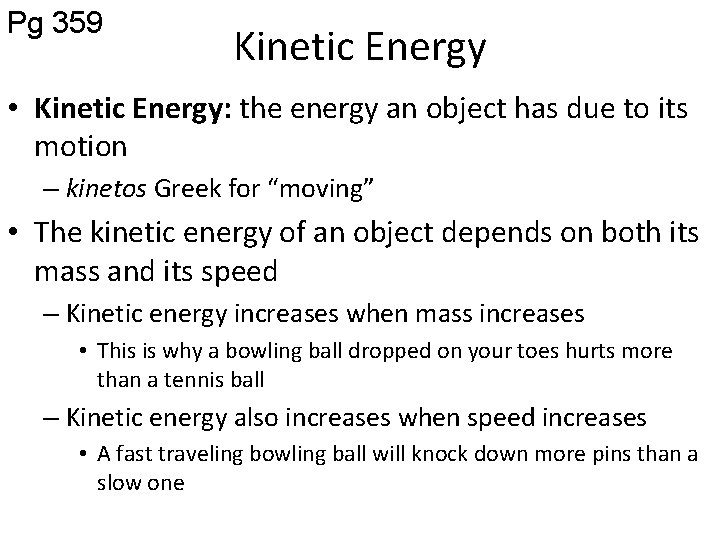 Pg 359 Kinetic Energy • Kinetic Energy: the energy an object has due to