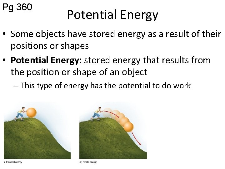 Pg 360 Potential Energy • Some objects have stored energy as a result of