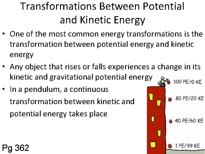Transformations Between Potential and Kinetic Energy • One of the most common energy transformations