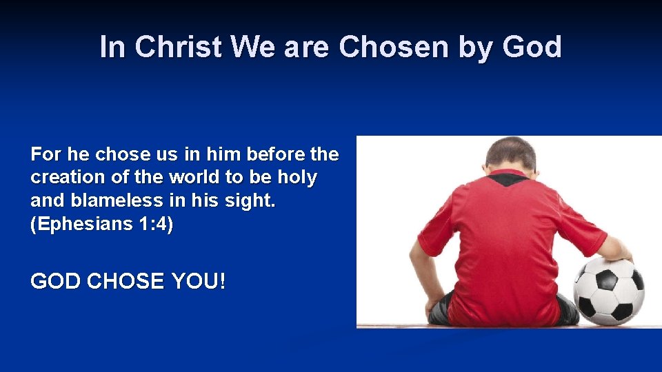 In Christ We are Chosen by God For he chose us in him before