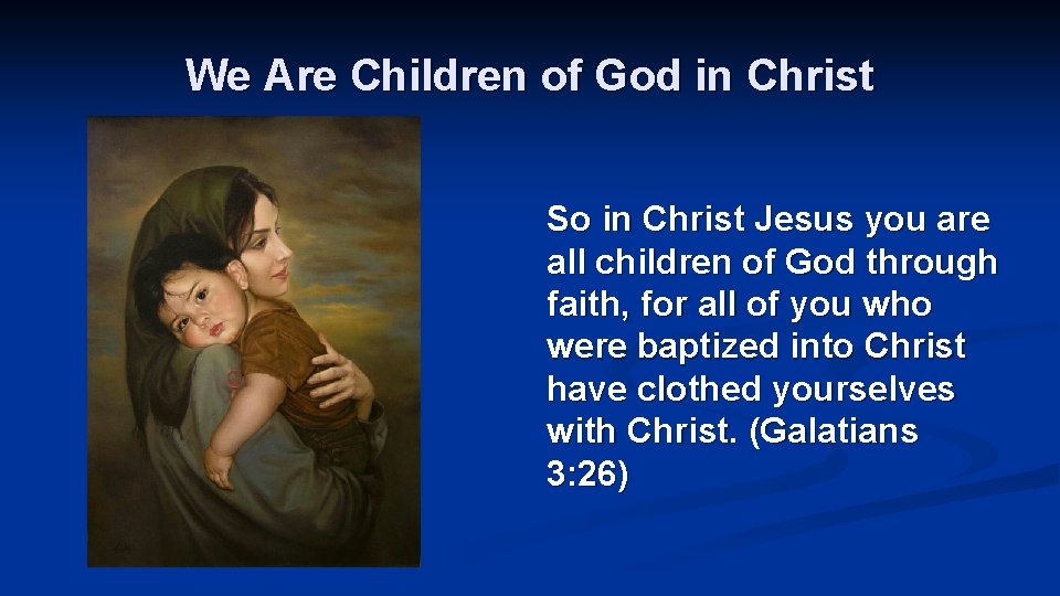 We Are Children of God in Christ So in Christ Jesus you are all