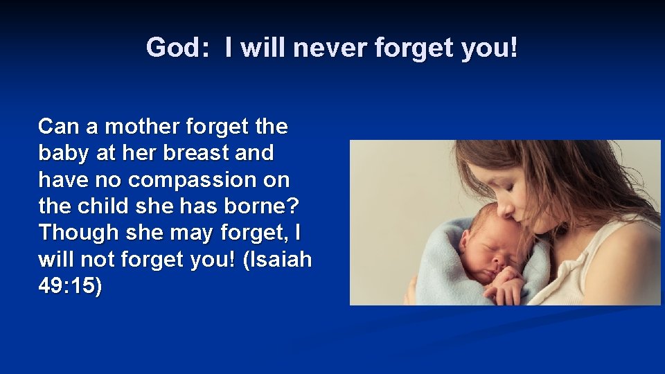 God: I will never forget you! Can a mother forget the baby at her