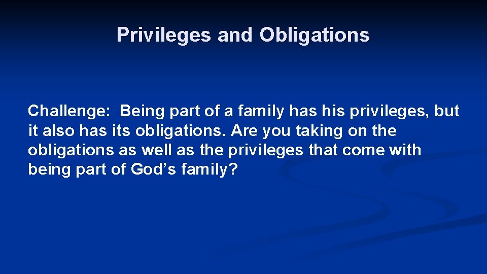 Privileges and Obligations Challenge: Being part of a family has his privileges, but it