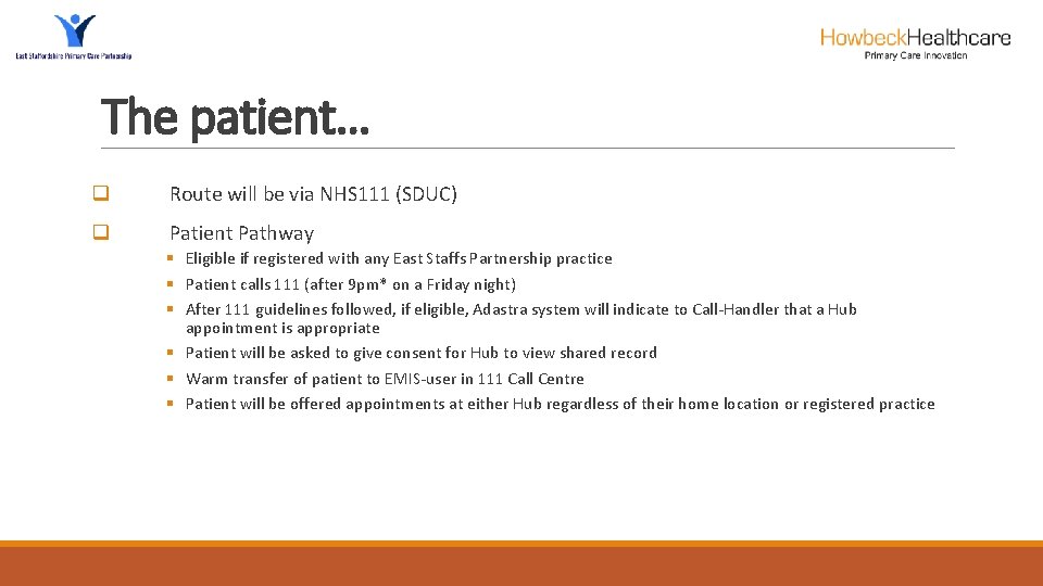 The patient… q Route will be via NHS 111 (SDUC) q Patient Pathway §