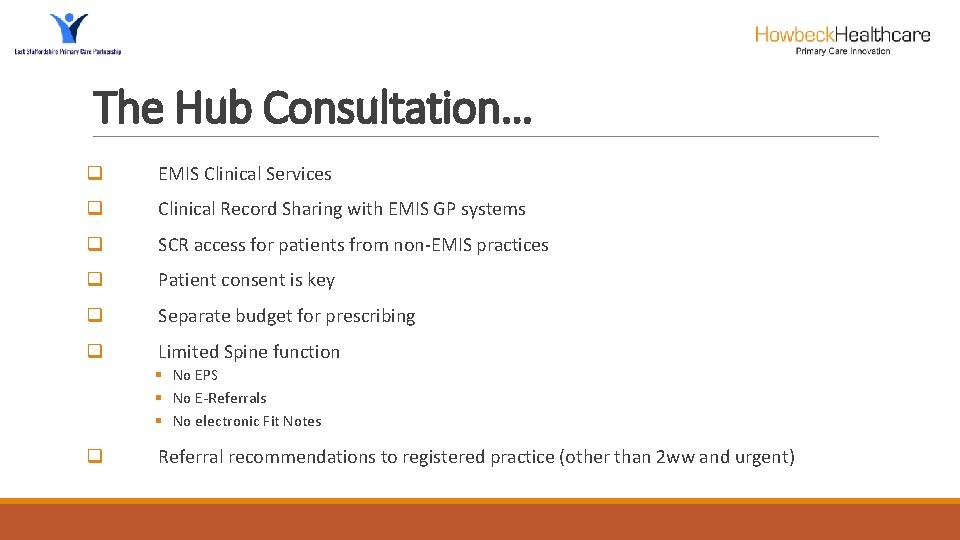 The Hub Consultation… q EMIS Clinical Services q Clinical Record Sharing with EMIS GP