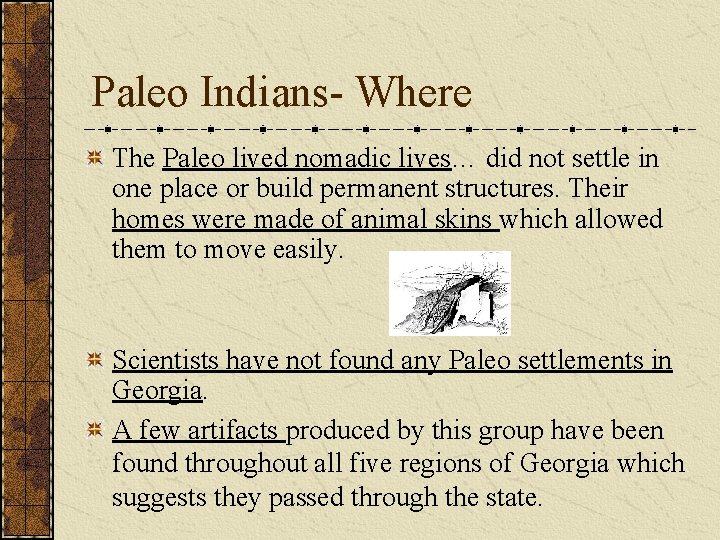 Paleo Indians- Where The Paleo lived nomadic lives… did not settle in one place