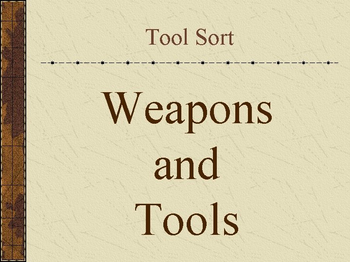 Tool Sort Weapons and Tools 