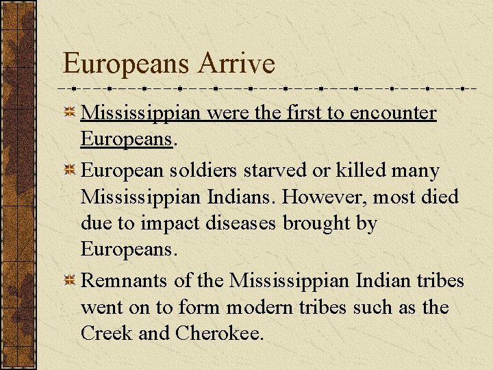 Europeans Arrive Mississippian were the first to encounter Europeans. European soldiers starved or killed