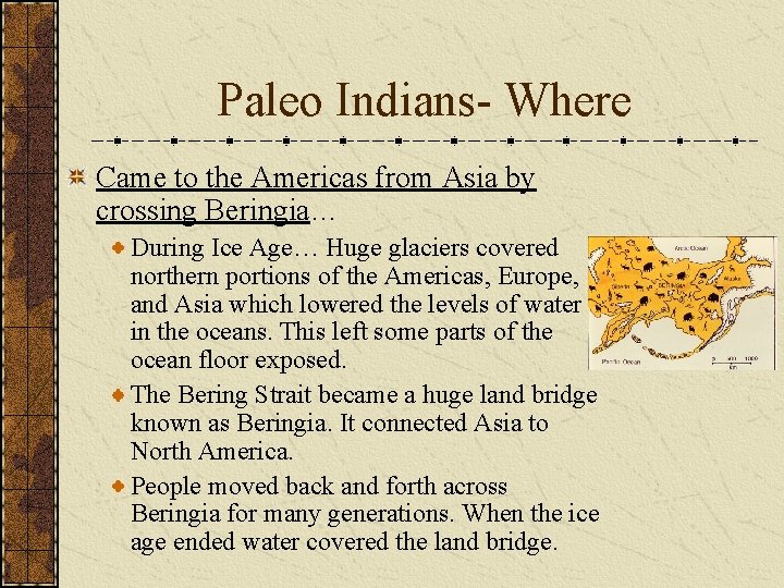 Paleo Indians- Where Came to the Americas from Asia by crossing Beringia… During Ice