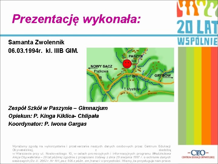 Prezentację wykonała: Samanta Zwolennik 06. 03. 1994 r. kl. IIIB GIM. Zespół Szkół w