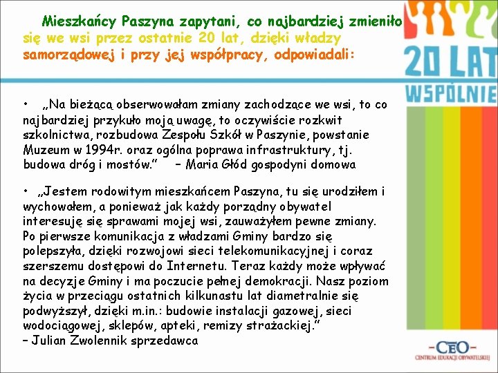 Mieszkańcy Paszyna zapytani, co najbardziej zmieniło się we wsi przez ostatnie 20 lat, dzięki