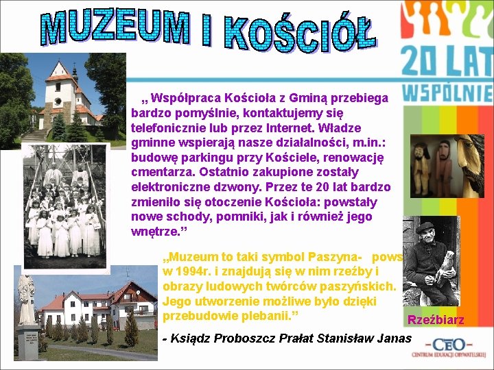 „ Współpraca Kościoła z Gminą przebiega bardzo pomyślnie, kontaktujemy się telefonicznie lub przez Internet.