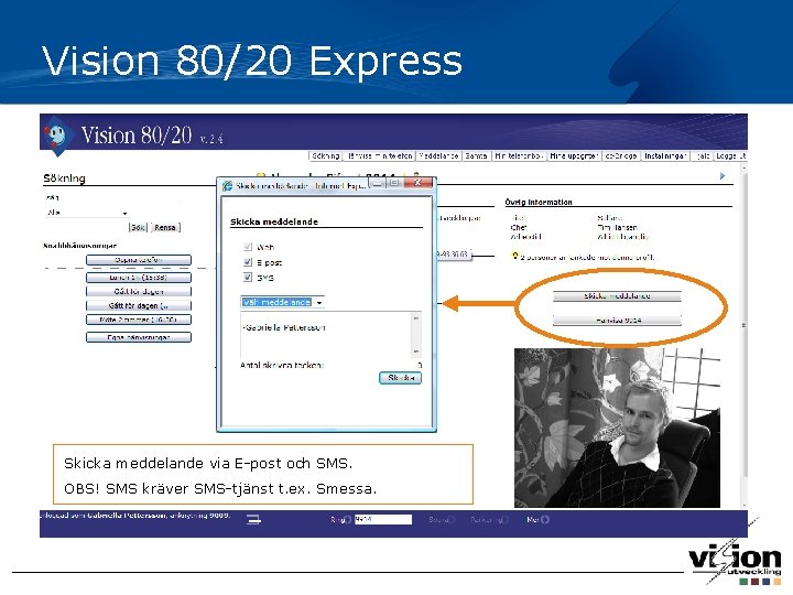 Vision 80/20 Express Skicka meddelande via E-post och SMS. OBS! SMS kräver SMS-tjänst t.