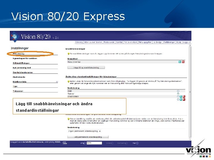 Vision 80/20 Express Lägg till snabbhänvisningar och ändra standardinställningar 