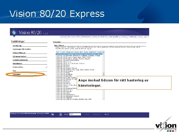 Vision 80/20 Express Ange önskad tidszon för rätt hantering av hänvisningar. 