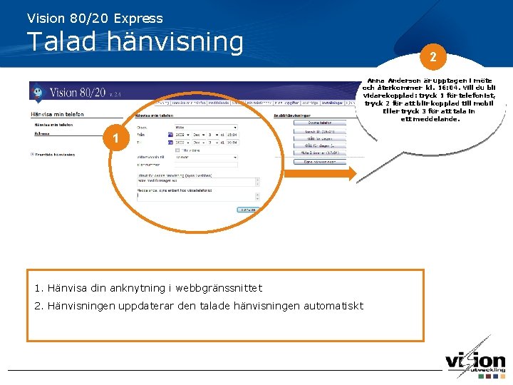 Vision 80/20 Express Talad hänvisning 2 Anna Anderson är upptagen i möte och återkommer