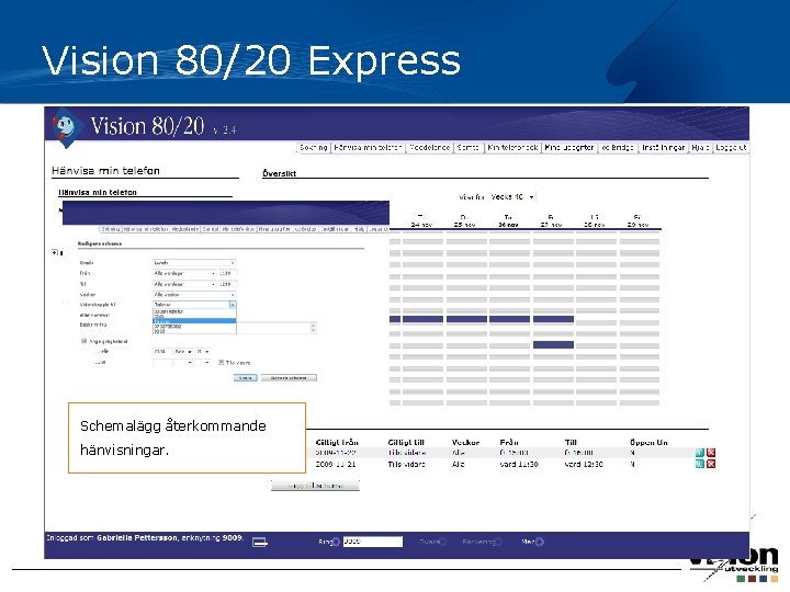 Vision 80/20 Express Schemalägg återkommande hänvisningar. 