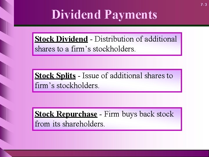 7 - 3 Dividend Payments Stock Dividend - Distribution of additional shares to a