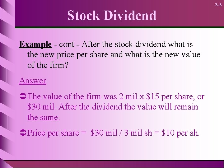 7 - 6 Stock Dividend Example - cont - After the stock dividend what