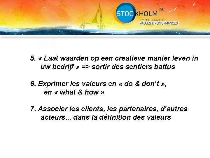 5. « Laat waarden op een creatieve manier leven in uw bedrijf » =>