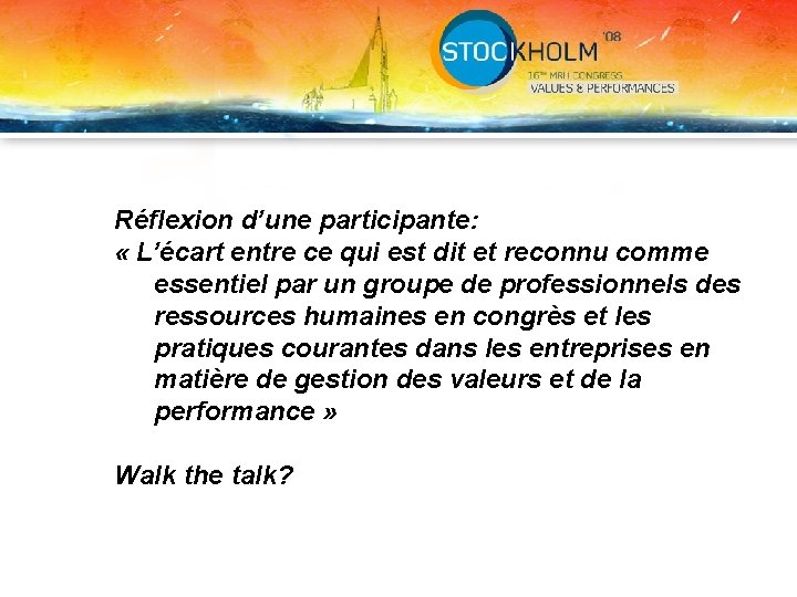 Réflexion d’une participante: « L’écart entre ce qui est dit et reconnu comme essentiel